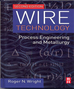 Wire Technology Process Engineering and Metallurgy 2Ed.