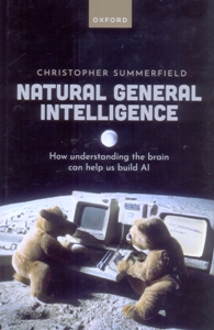 Natural General Intelligence How understanding the brain can help us build AI