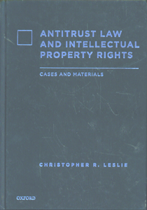 Antitrust Law and Intellectual Property Rights, Cases and Materials