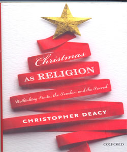 Christmas as Religion Rethinking Santa, the Secular, and the Sacred