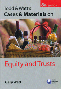 Todd & Watt's Cases and Materials on Equity and Trusts (8th ed)