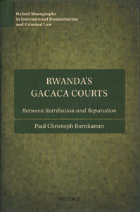 Rwanda's Gacaca Courts Between Retribution and Reparation