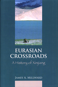 Eurasian Crossroads: A History of Xinjiang