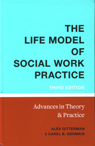 The Life Model of Social Work Practice: Advances in Theory and Practice (Third Edition)