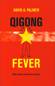 Qigong Fever: Body, Science, and Utopia in China