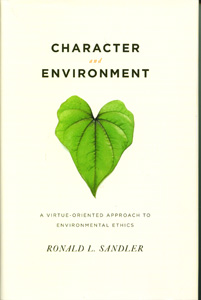 Character and Environment: A Virtue-Oriented Approach to Environmental Ethics