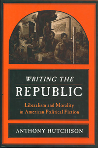 Writing the Republic: Liberalism and Morality in American Political Fiction