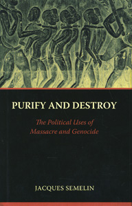 Purify and Destroy: The Political Uses of Massacre and Genocide