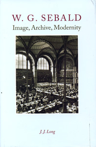 W.G. Sebald: Image, Archive, Modernity
