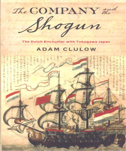 The Company and the Shogun The Dutch Encounter with Tokugawa Japan