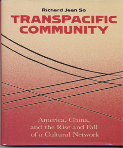 Transpacific Community America, China, and the Rise and Fall of a Cultural Network