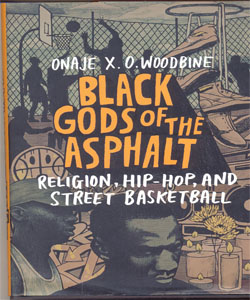Black Gods of the Asphalt Religion, Hip-Hop, and Street Basketball