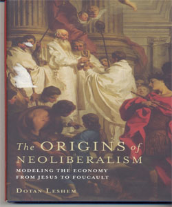 The Origins of Neoliberalism Modeling the Economy from Jesus to Foucault