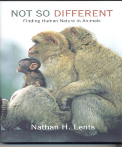 Not So Different Finding Human Nature in Animals