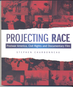 Projecting Race Postwar America, Civil Rights, and Documentary Film