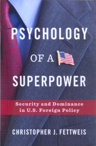 Psychology of a Superpower Security and Dominance in U.S. Foreign Policy