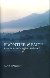 Frontier of Faith: Islam in the Indo-Afghan Borderland