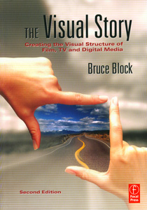 Visual Story Creating the Visual Structure of Film TV and Digital Media 2/ed