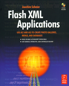 Flash XML Applications :Use AS2 and AS3 to Create Photo Galleries, Menus, and Databases