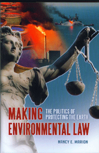 Making Environmental Law The Politics of Protecting the Earth