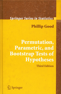 Permutation, Parametric, and Bootstrap Tests of Hypotheses 3rd/Ed
