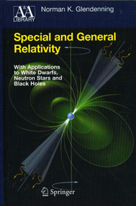 Special and General Relativity :With Applications to White Dwarfs, Neutron Stars and Black Holes