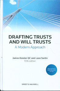 Drafting Trusts and Will Trusts  A Modern Approach (10th Ed)