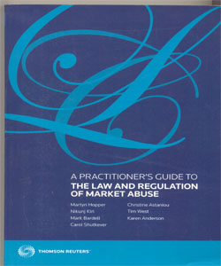 Practitioner's Guide to the Law and Regulation of Market Abuse, A