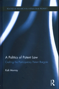 A Politics of Patent Law Crafting the Participatory Patent Bargain
