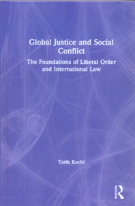 Global Justice and Social Conflict The Foundations of Liberal Order and International Law
