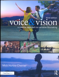 Voice & Vision A Creative Approach to Narrative Filmmaking 3Ed.