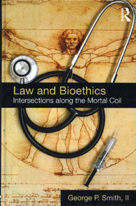Law and Bioethics Intersections Along the Mortal Coil