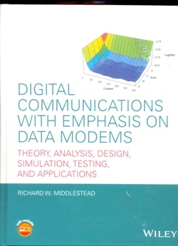 Digital Communications with Emphasis on Data Modems: Theory, Analysis, Design, Simulation, Testing, and Applications