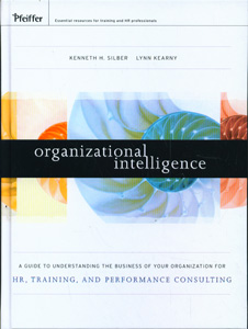 Organizational Intelligence: A Guide to Understanding the Business of Your Organization for HR, Training, and Performance Consulting