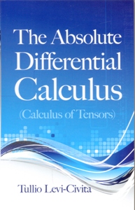 The Absolute Differential Calculus (Calculus of Tensors)