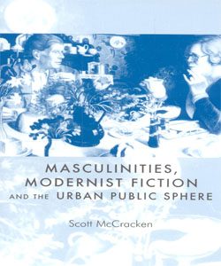 Masculinities, modernist fiction and the urban public sphere