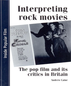 Interpreting rock movies Pop Film and Its Critics in Britain