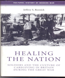Healing the nation Soldiers and the culture of caregiving in Britain during the Great War