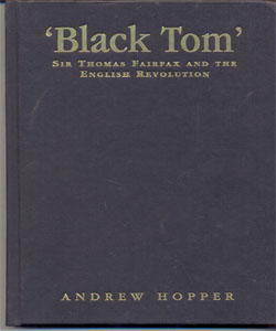 Black Tom Sir Thomas Fairfax and the English Revolution