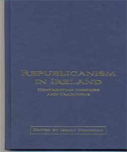 Republicanism in Ireland Confronting theories and traditions