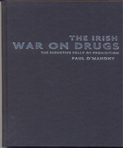 The Irish war on drugs The seductive folly of prohibition