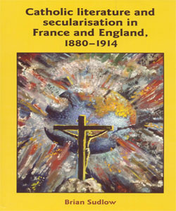 Catholic Literature and Secularisation in France and England, 1880–1914