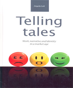 Telling tales Work, narrative and identity in a market age