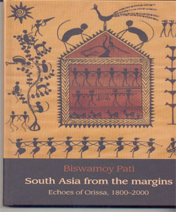 South Asia from the margins Echoes of Orissa, 1800–2000