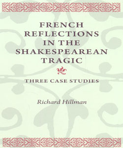 French Reflections in the Shakespearean TragicThree Case Studies