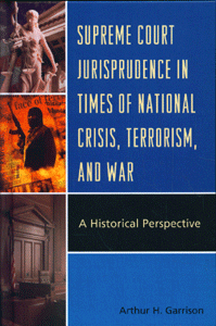 Supreme Court Jurisprudence in Times of National Crisis, Terrorism, and War: A Historical Perspective