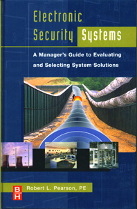 ELECTRONIC SECURITY SYSTEMS : A Manager's Guide to Evaluating and Selecting System Solutions