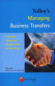 Tolley's Managing Business Transfers: Tube and Takeovers, Mergers and Outsourcing