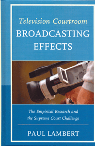 Television Courtroom Broadcasting Effects The Empirical Research and the Supreme Court Challenge