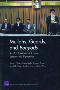 Mullahs, Guards, and Bonyads An Exploration of Iranian Leadership Dynamics